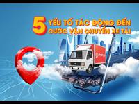 5 Yếu tố có thể tác động đến giá cước vận chuyển của xe tải