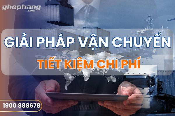 Vận chuyển hàng cồng kềnh giá rẻ: Giải pháp tiết kiệm chi phí logistics 2025